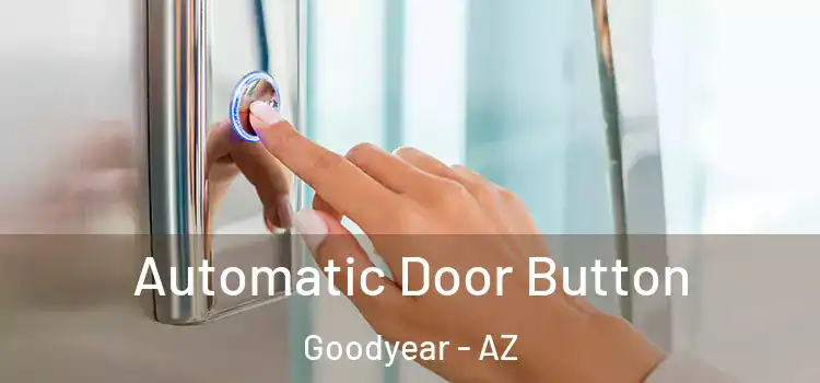 Automatic Door Button Goodyear - AZ