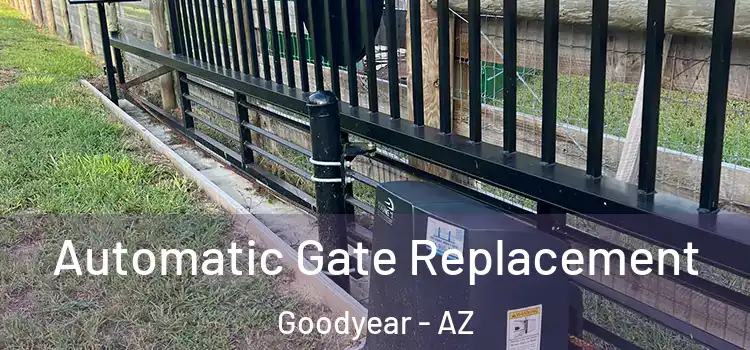 Automatic Gate Replacement Goodyear - AZ