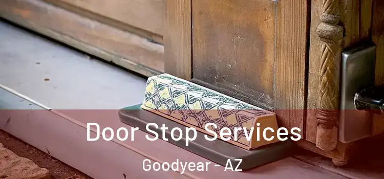 Door Stop Services Goodyear - AZ