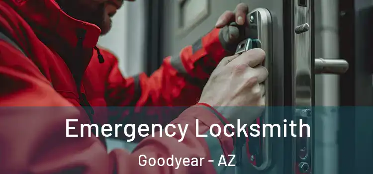 Emergency Locksmith Goodyear - AZ