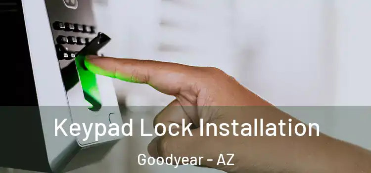 Keypad Lock Installation Goodyear - AZ
