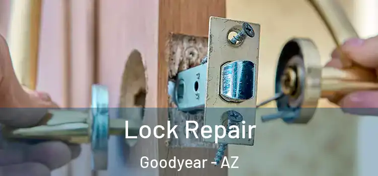 Lock Repair Goodyear - AZ