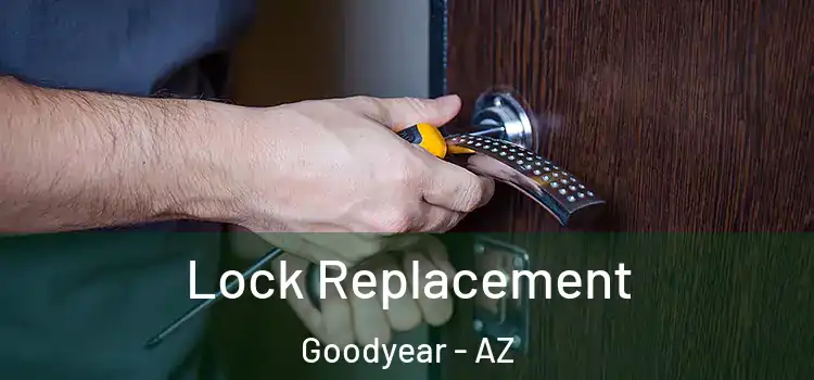 Lock Replacement Goodyear - AZ